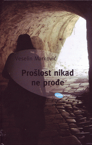 veselin-markovic-proslost-nikad-ne-prolazi